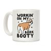 Workin' On My Bork Booty Corgi Coffee Mug Workin' On My Bork Booty Corgi Coffee Mug