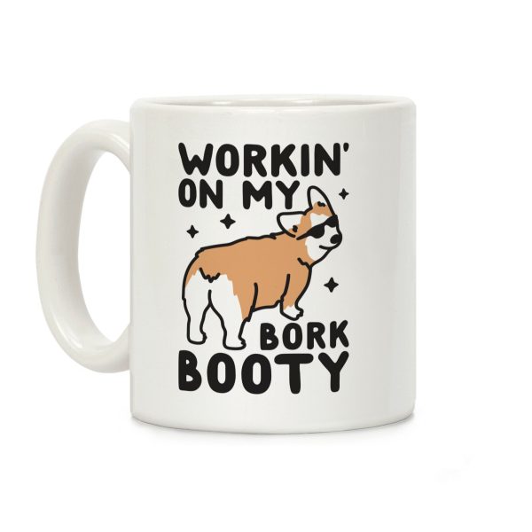 Workin' On My Bork Booty Corgi Coffee Mug Workin' On My Bork Booty Corgi Coffee Mug