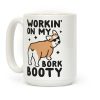Workin' On My Bork Booty Corgi Coffee Mug Workin' On My Bork Booty Corgi Coffee Mug