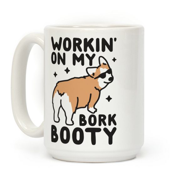 Workin' On My Bork Booty Corgi Coffee Mug Workin' On My Bork Booty Corgi Coffee Mug