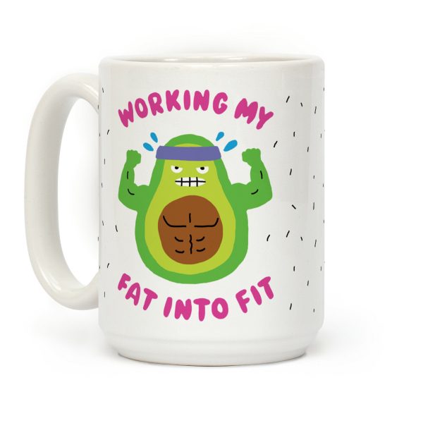 Working My Fat Into Fit Coffee Mug Working My Fat Into Fit Coffee Mug