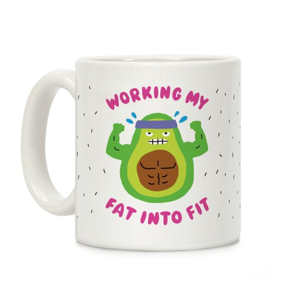 Working My Fat Into Fit Coffee Mug Working My Fat Into Fit Coffee Mug