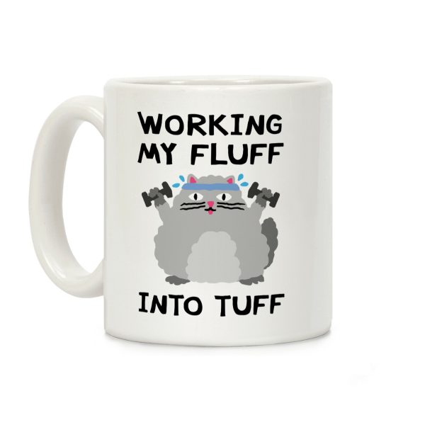 Working My Fluff Into Tuff Cat Coffee Mug Working My Fluff Into Tuff Cat Coffee Mug
