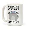 Working My Fluff Into Tuff Cat Coffee Mug Working My Fluff Into Tuff Cat Coffee Mug