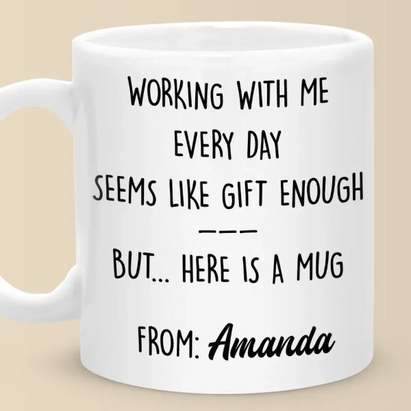 Working With Me Every Day - Coworker Personalized Custom Mug - Christmas Gift, Gift For Coworkers, Work Friends, Colleagues Working With Me Every Day - Coworker Personalized Custom Mug - Christmas Gift, Gift For Coworkers, Work Friends, Colleagues