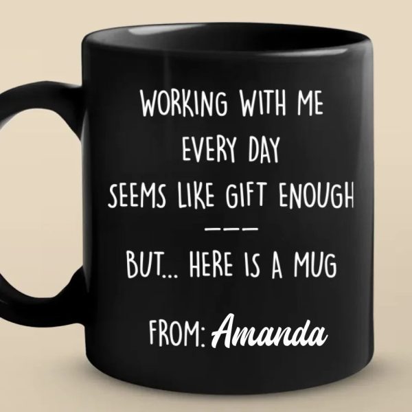 Working With Me Every Day - Coworker Personalized Custom Mug - Christmas Gift, Gift For Coworkers, Work Friends, Colleagues Working With Me Every Day - Coworker Personalized Custom Mug - Christmas Gift, Gift For Coworkers, Work Friends, Colleagues