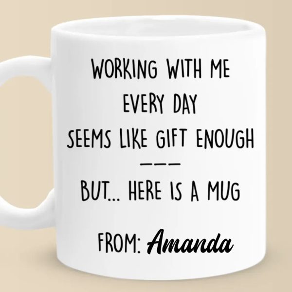 Working With Me Every Day - Coworker Personalized Custom Mug - Christmas Gift, Gift For Coworkers, Work Friends, Colleagues Working With Me Every Day - Coworker Personalized Custom Mug - Christmas Gift, Gift For Coworkers, Work Friends, Colleagues