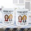 Working With Me Everyday Is Your Gift - Personalized Mug Working With Me Everyday Is Your Gift - Personalized Mug
