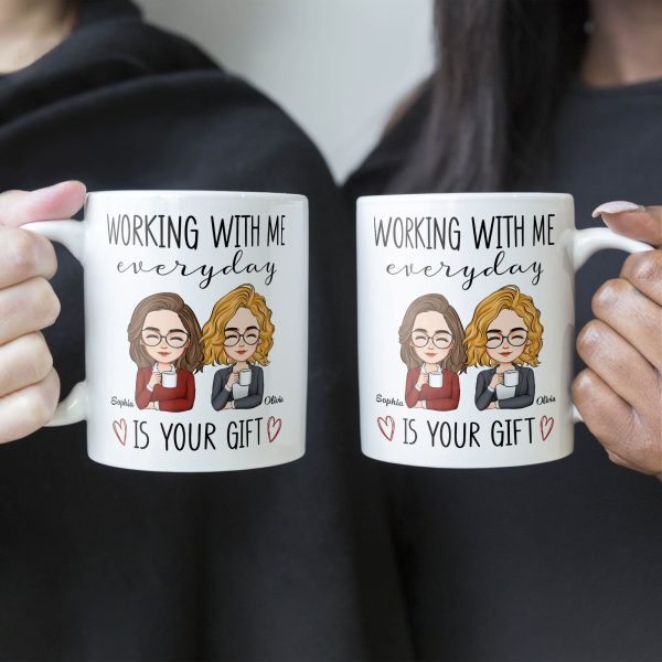 Working With Me Everyday Is Your Gift - Personalized Mug Working With Me Everyday Is Your Gift - Personalized Mug