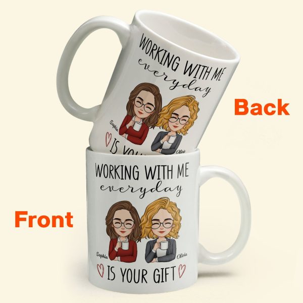 Working With Me Everyday Is Your Gift - Personalized Mug Working With Me Everyday Is Your Gift - Personalized Mug
