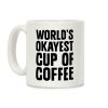 World's Okayest Cup Of Coffee Coffee Mug World's Okayest Cup Of Coffee Coffee Mug