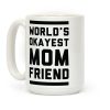 World's Okayest Mom Friend Coffee Mug