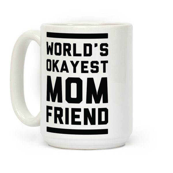 World's Okayest Mom Friend Coffee Mug