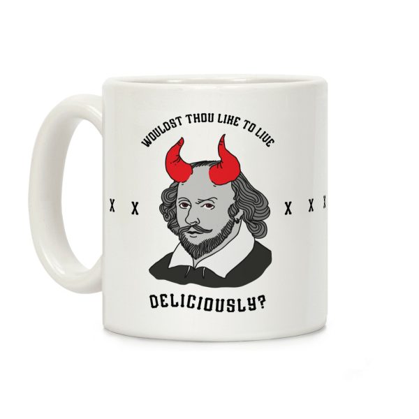 Wouldst Thou Like To Live Deliciously Shakespeare Coffee Mug Wouldst Thou Like To Live Deliciously Shakespeare Coffee Mug