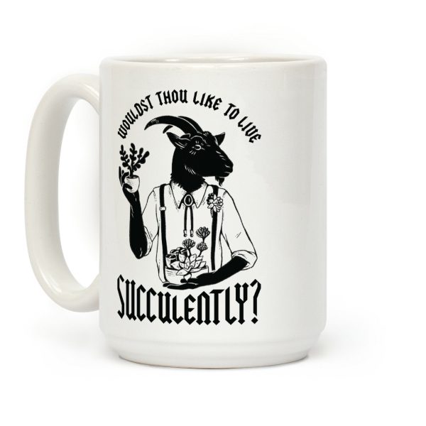 Wouldst Thou Like to Live Succulently Coffee Mug Wouldst Thou Like to Live Succulently Coffee Mug