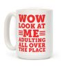 Wow Look At Me Adulting All Over The Place Coffee Mug Wow Look At Me Adulting All Over The Place Coffee Mug