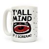 Y'all Mind If I Scream Cat Coffee Mug Y'all Mind If I Scream Cat Coffee Mug