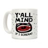 Y'all Mind If I Scream Cat Coffee Mug Y'all Mind If I Scream Cat Coffee Mug