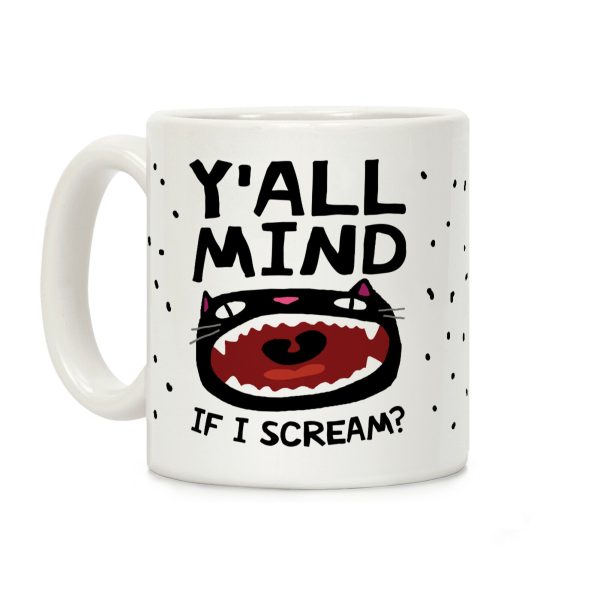 Y'all Mind If I Scream Cat Coffee Mug Y'all Mind If I Scream Cat Coffee Mug