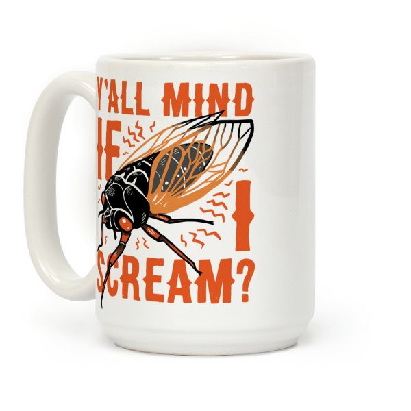 Y'all Mind If I Scream? Cicada Coffee Mug Y'all Mind If I Scream? Cicada Coffee Mug