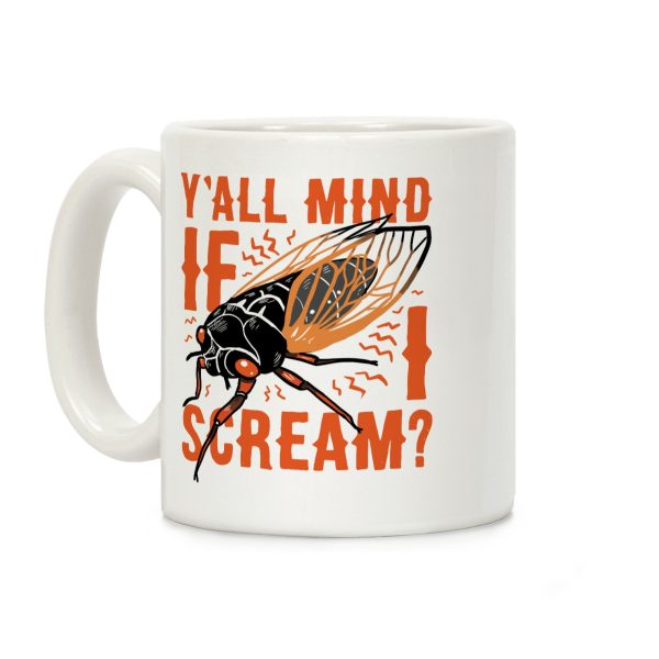 Y'all Mind If I Scream? Cicada Coffee Mug Y'all Mind If I Scream? Cicada Coffee Mug