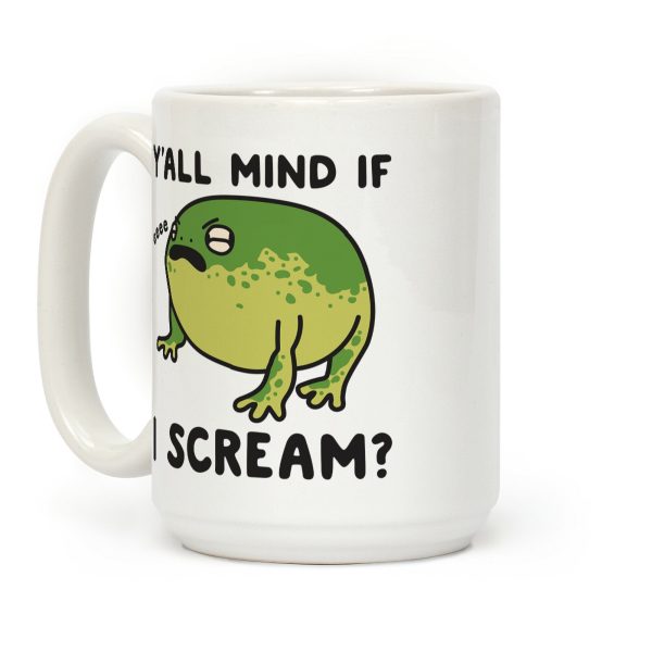 Y'all Mind If I Scream? Frog Coffee Mug Y'all Mind If I Scream? Frog Coffee Mug