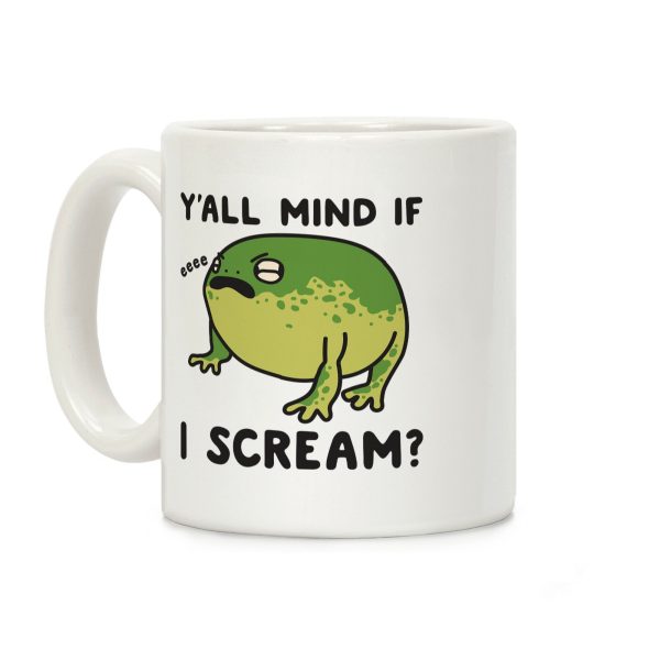 Y'all Mind If I Scream? Frog Coffee Mug Y'all Mind If I Scream? Frog Coffee Mug