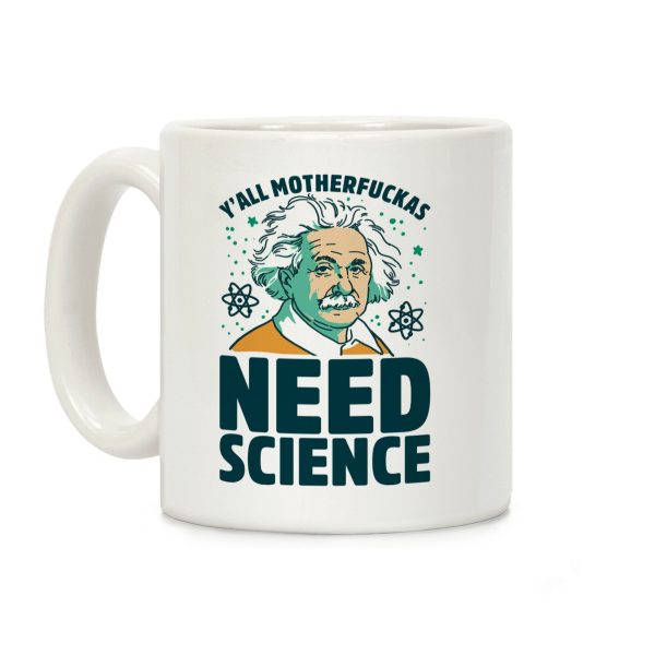 Y'all MotherF***as Need Science (Einstein) Coffee Mug Y'all MotherF***as Need Science (Einstein) Coffee Mug