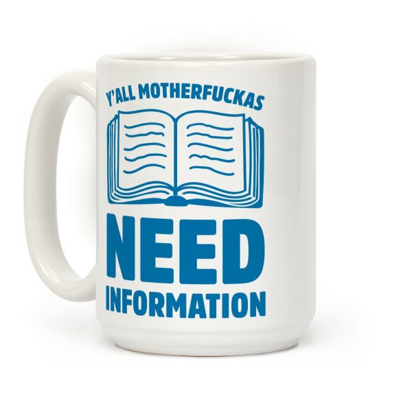 Y'all Motherfuckas Need Information Coffee Mug Y'all Motherfuckas Need Information Coffee Mug