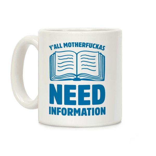 Y'all Motherfuckas Need Information Coffee Mug Y'all Motherfuckas Need Information Coffee Mug