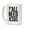 Ya'll Need Jesus Coffee Mug