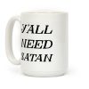 Y'all Need Satan Coffee Mug Y'all Need Satan Coffee Mug