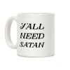 Y'all Need Satan Coffee Mug Y'all Need Satan Coffee Mug