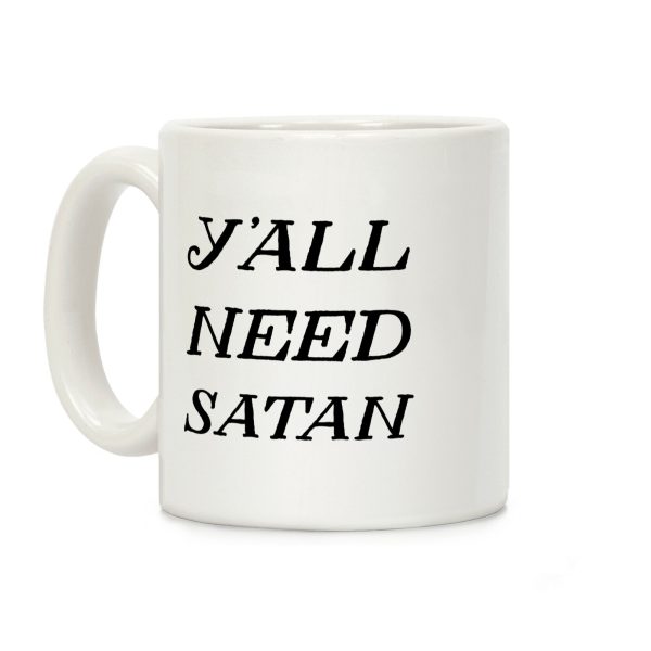 Y'all Need Satan Coffee Mug Y'all Need Satan Coffee Mug