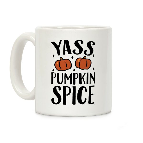 Yass Pumpkin Spice Coffee Mug Yass Pumpkin Spice Coffee Mug
