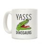 Yasss Raptor Coffee Mug Yasss Raptor Coffee Mug