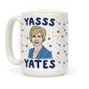 Yasss Yates Coffee Mug Yasss Yates Coffee Mug