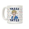 Yasss Yates Coffee Mug Yasss Yates Coffee Mug