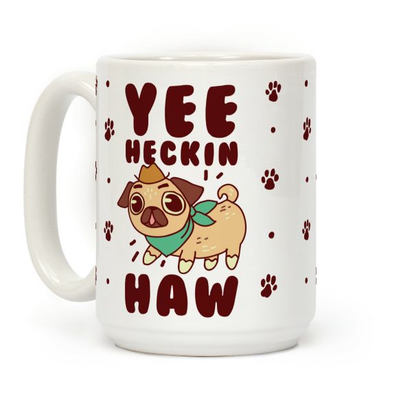 Yee Heckin Haw Pug Coffee Mug Yee Heckin Haw Pug Coffee Mug