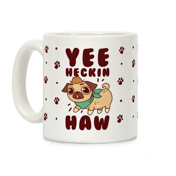 Yee Heckin Haw Pug Coffee Mug Yee Heckin Haw Pug Coffee Mug