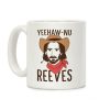 Yeehaw-nu Reeves Coffee Mug Yeehaw-nu Reeves Coffee Mug