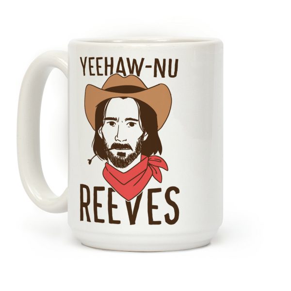 Yeehaw-nu Reeves Coffee Mug Yeehaw-nu Reeves Coffee Mug