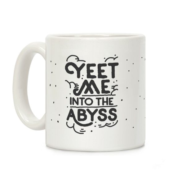Yeet Me into the Abyss Coffee Mug Yeet Me into the Abyss Coffee Mug