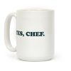 Yes, Chef. Coffee Mug Yes, Chef. Coffee Mug
