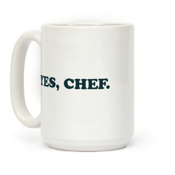 Yes, Chef. Coffee Mug Yes, Chef. Coffee Mug