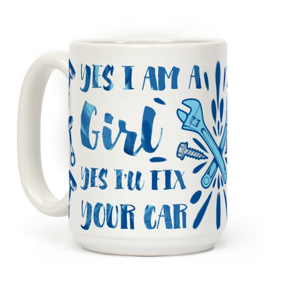 Yes I Am a Girl Yes I'll Fix Your Car Coffee Mug Yes I Am a Girl Yes I'll Fix Your Car Coffee Mug