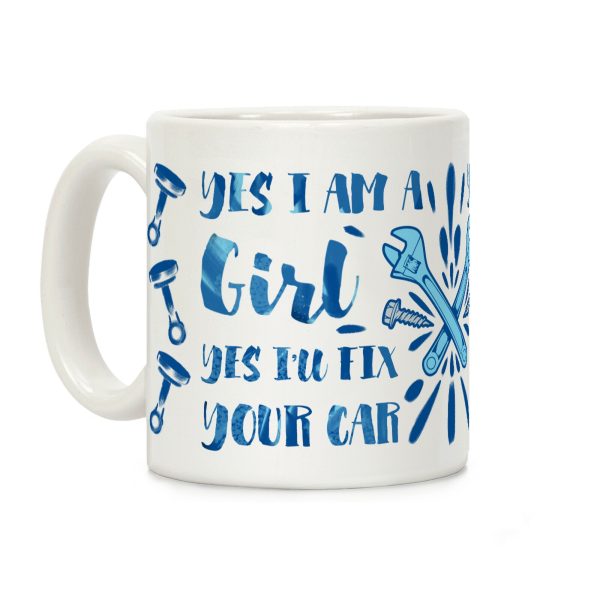 Yes I Am a Girl Yes I'll Fix Your Car Coffee Mug Yes I Am a Girl Yes I'll Fix Your Car Coffee Mug