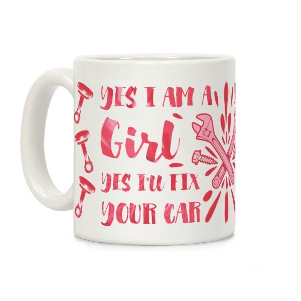 Yes I Am a Girl Yes I'll Fix Your Car (Pink) Coffee Mug Yes I Am a Girl Yes I'll Fix Your Car (Pink) Coffee Mug