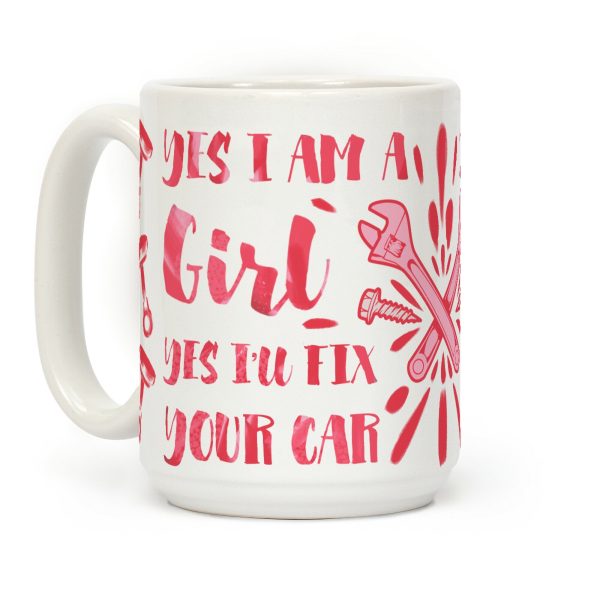 Yes I Am a Girl Yes I'll Fix Your Car (Pink) Coffee Mug Yes I Am a Girl Yes I'll Fix Your Car (Pink) Coffee Mug