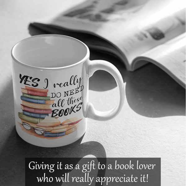 Yes I Really Do Need All These Books Coffee Mug, Funny Book Lover Gift for Mom Dad Sister Friend Birthday Gift